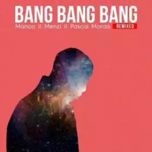 Zakes Bantwini - Bang Bang Bang (Manoo Remix)